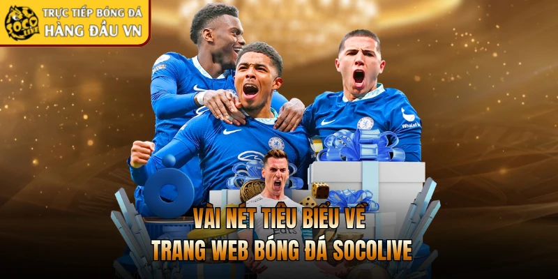 Vài nét tiêu biểu về trang web bóng đá Socolive